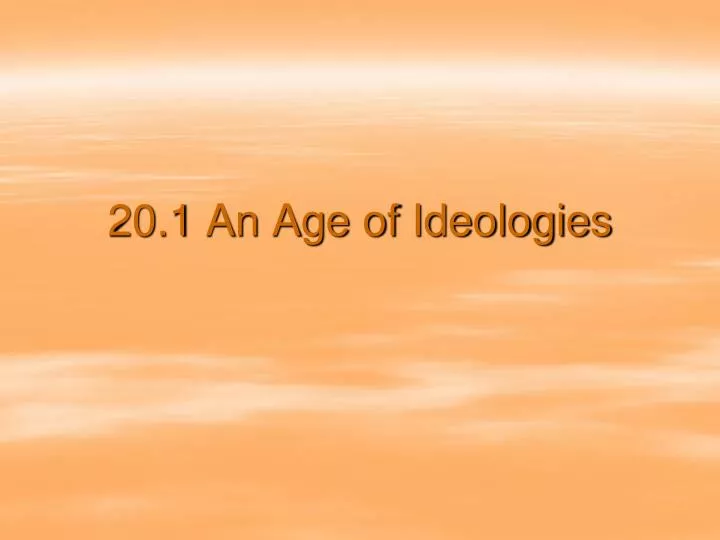 20 1 an age of ideologies