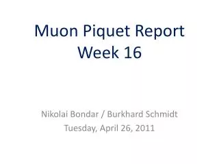 Muon Piquet Report Week 16