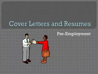 Cover Letters and Resumes