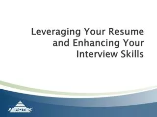 Leveraging Your Resume and Enhancing Your Interview Skills