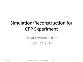 Simulation/Reconstruction for CPP Experiment