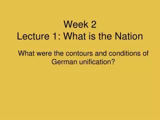 Week 2 Lecture 1: What is the Nation