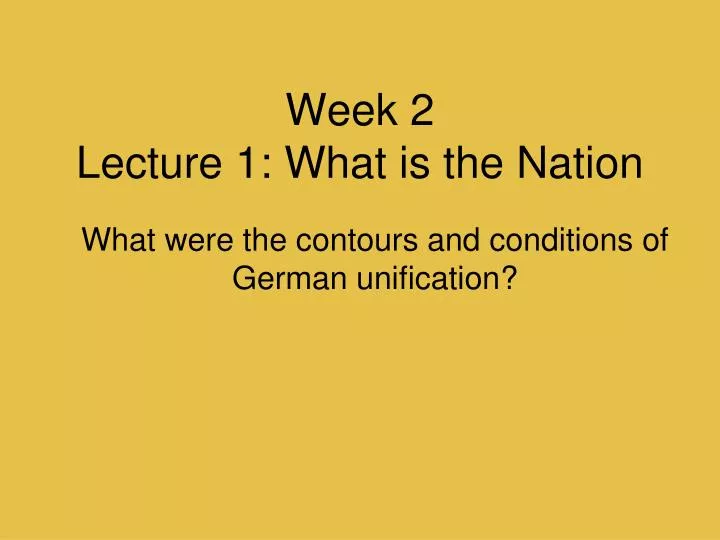 week 2 lecture 1 what is the nation