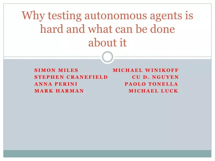 why testing autonomous agents is hard and what can be done about it