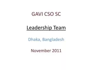 GAVI CSO SC Leadership Team Dhaka, Bangladesh November 2011