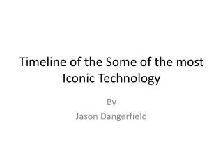 Timeline of the Some of the most Iconic Technology