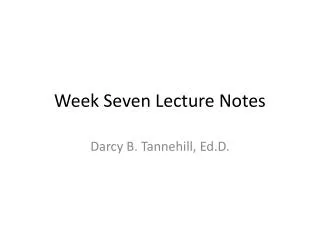 Week Seven Lecture Notes