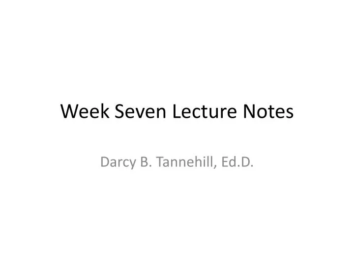 week seven lecture notes