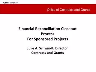 Financial Reconciliation Closeout Process For Sponsored Projects Julie A. Schwindt, Director