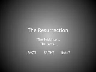 T he Resurrection