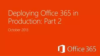 Deploying Office 365 in Production: Part 2