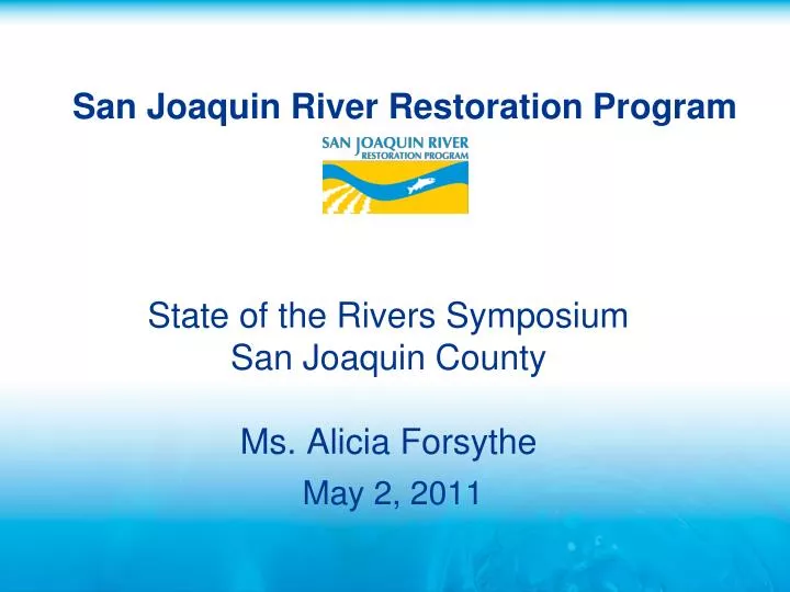 state of the rivers symposium san joaquin county ms alicia forsythe may 2 2011