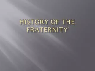 History of the Fraternity