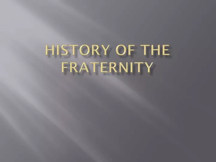 history of the fraternity