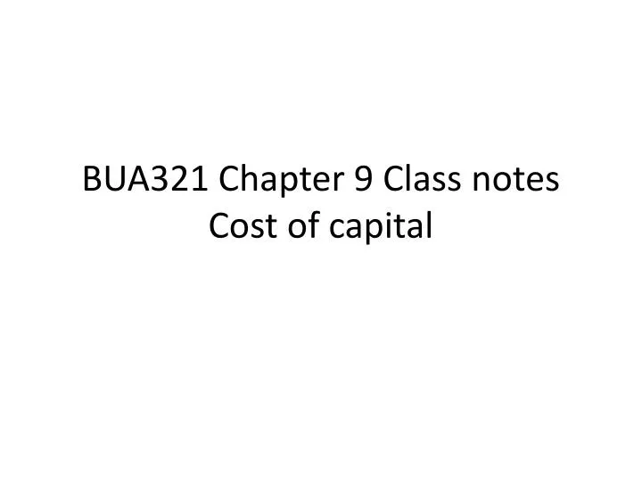 bua321 chapter 9 class notes cost of capital