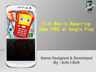 Kids Mobile Repairing Game FREE at Google Play