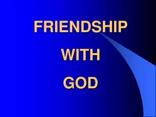 FRIENDSHIP WITH GOD