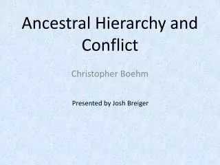 Ancestral Hierarchy and Conflict