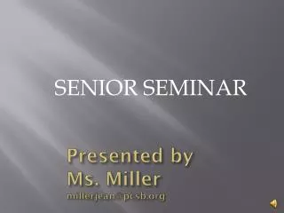Presented by Ms. Miller millerjean@pcsb