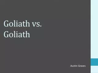 Goliath vs. Goliath