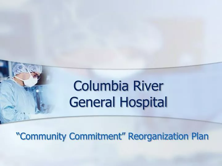 columbia river general hospital