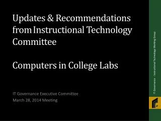 Updates &amp; Recommendations from I nstructional Technology Committee Computers in College Labs