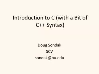 Introduction to C (with a Bit of C++ Syntax)
