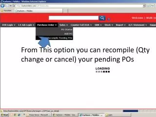 From This option you can recompile (Qty change or cancel) your pending POs