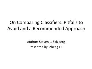 On Comparing Classifiers: Pitfalls to Avoid and a Recommended Approach