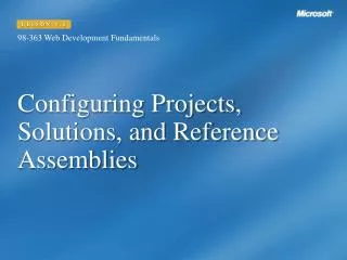 Configuring Projects, Solutions, and Reference Assemblies