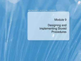 module 9 designing and implementing stored procedures