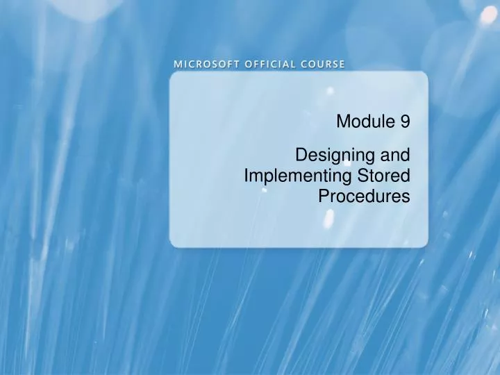 module 9 designing and implementing stored procedures