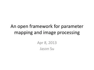 An open framework for parameter mapping and image processing