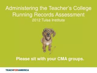 Administering the Teacher’s College Running Records Assessment 2012 Tulsa Institute