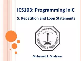 ICS103: Programming in C 5: Repetition and Loop Statements