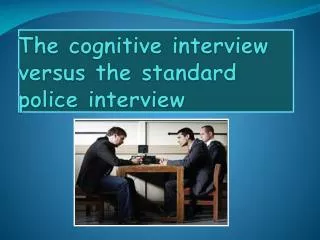 The cognitive interview versus the standard police interview