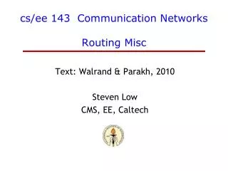 cs / ee 143 Communication Networks Routing Misc