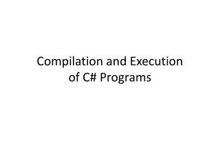 Compilation and Execution of C# Programs
