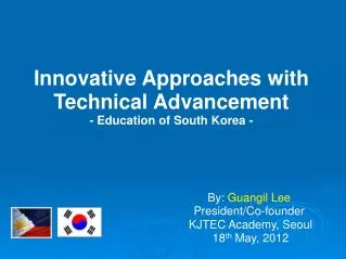 Innovative Approaches with Technical Advancement - Education of South Korea -