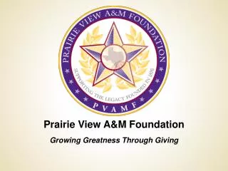 Prairie View A&amp;M Foundation Growing Greatness Through Giving
