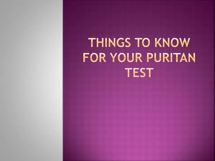 things to know for your puritan test