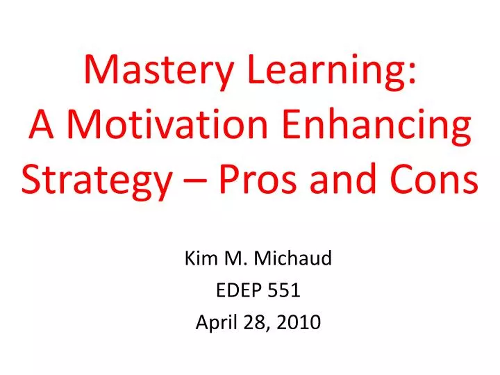 mastery learning a motivation enhancing strategy pros and cons