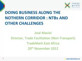 DOING BUSINESS ALONG THE NOTHERN CORRIDOR : NTBs AND OTHER CHALLENGES