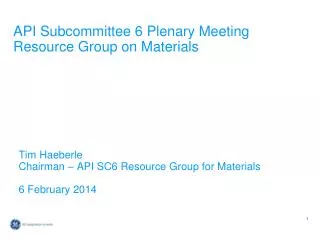 API Subcommittee 6 Plenary Meeting Resource Group on Materials