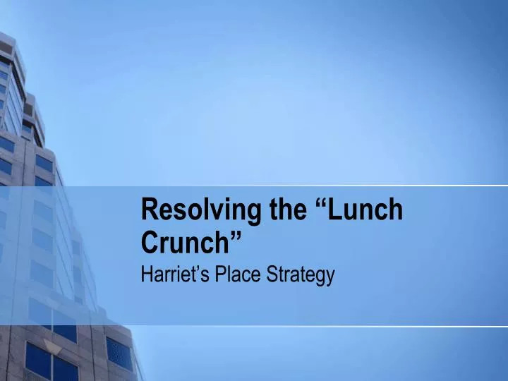 resolving the lunch crunch