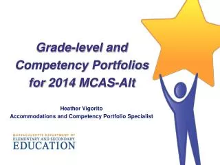 Grade-level and Competency Portfolios for 2014 MCAS-Alt Heather Vigorito