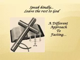 Speak kindly... Leave the rest to God