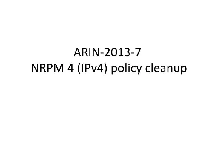 arin 2013 7 nrpm 4 ipv4 policy cleanup
