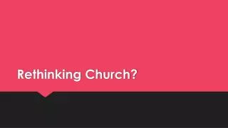 Rethinking Church?