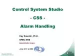 Control System Studio - CSS - Alarm Handling - slide 1